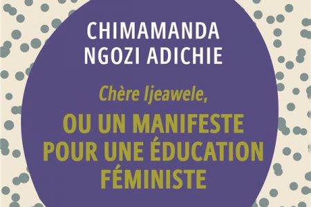 Chère Ijeawele, ou un manifeste pour une éducation féministe